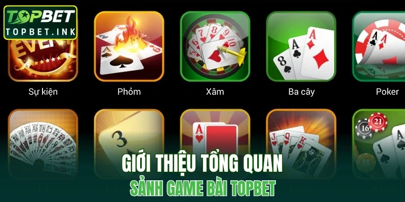 Giới thiệu tổng quan sảnh game bài TOPBET