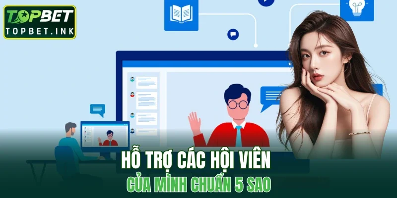 Hỗ trợ các hội viên của mình chuẩn 5 sao