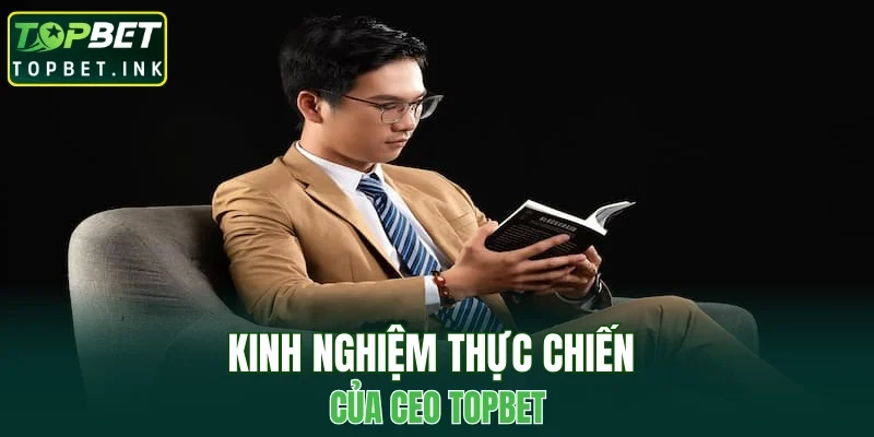 Kinh nghiệm thực chiến của CEO TOPBET