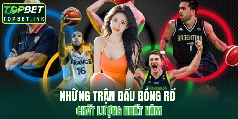 Những trận đấu bóng rổ chất lượng nhất năm