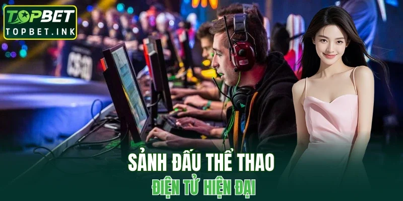 Sảnh đấu thể thao điện tử hiện đại