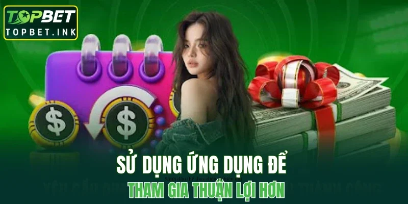 Sử dụng ứng dụng để tham gia thuận lợi hơn